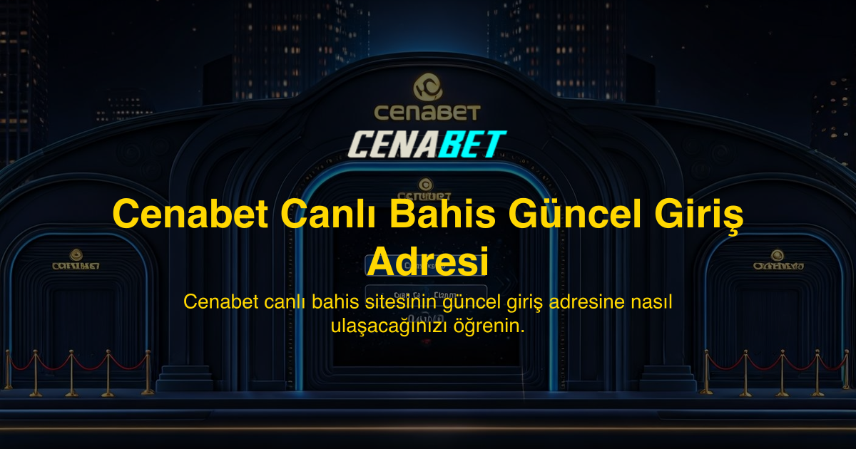 Cenabet Canlı Bahis Güncel Giriş Adresi