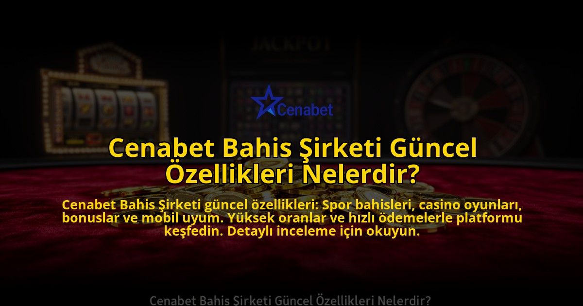 Cenabet-Bahis-Sirketi-Guncel-Ozellikleri-Nelerdir-overlay-1769545977.jpg