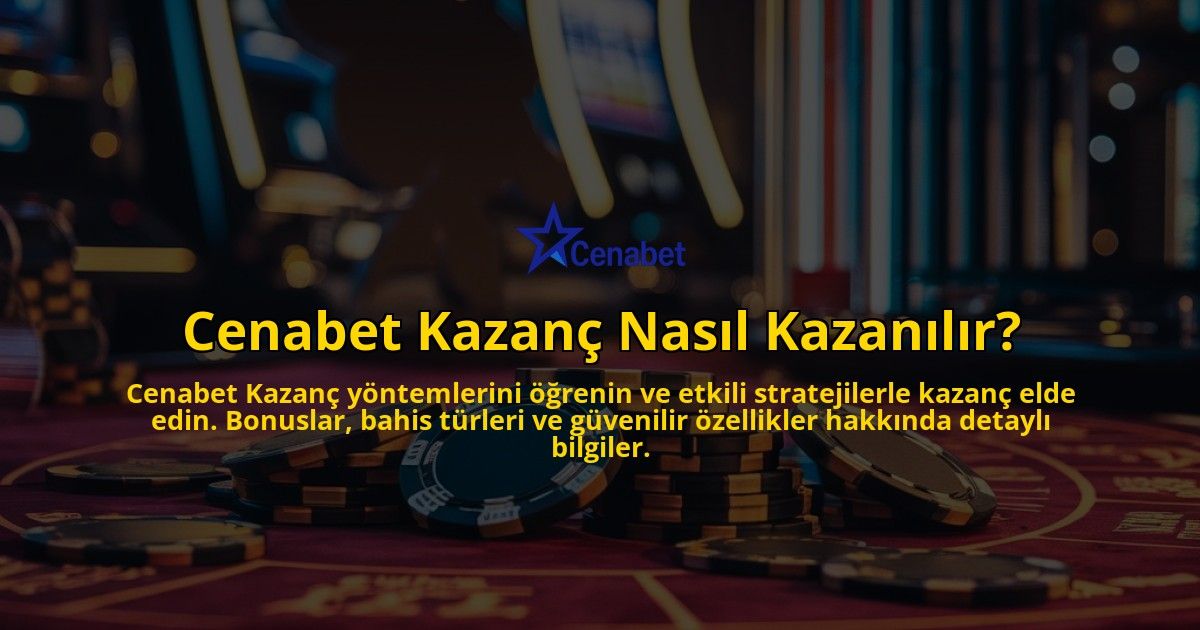 Cenabet-Kazanc-Nasil-Kazanilir-overlay-1769021674.jpg