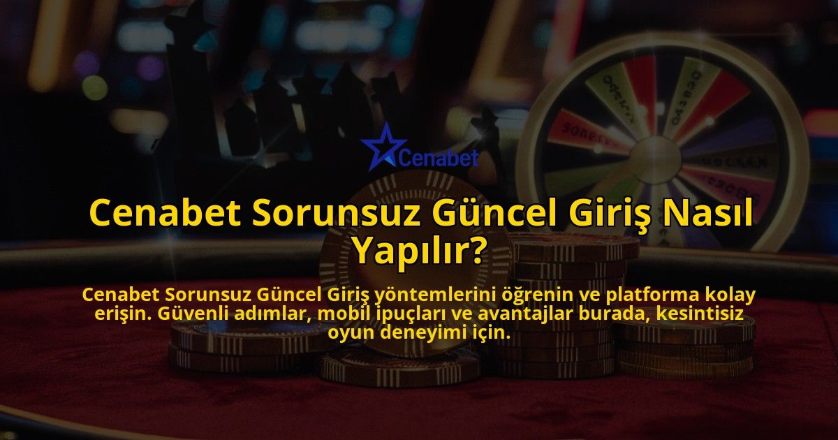 Cenabet-Sorunsuz-Guncel-Giris-Nasil-Yapilir-overlay-1769267183.jpg